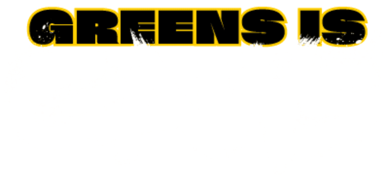 Greens is Gains